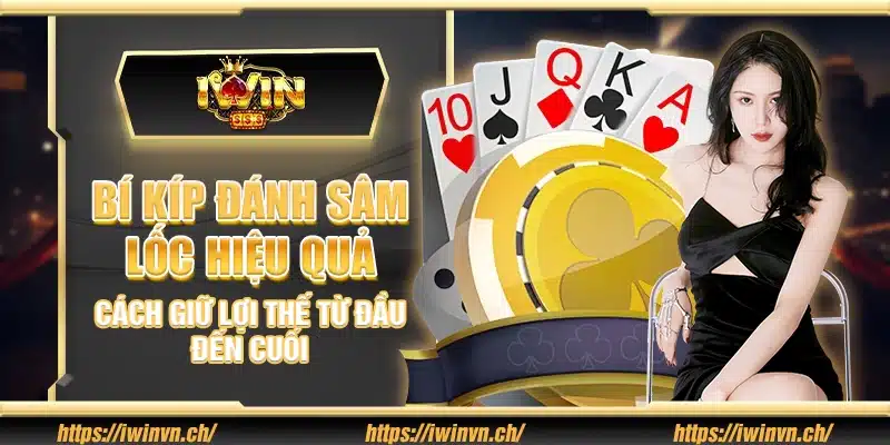 Bí kíp đánh sâm lốc hiệu quả từ các chuyên gia