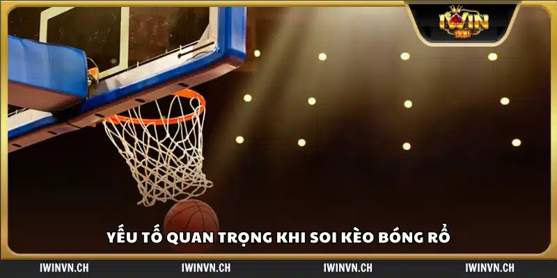 Các yếu tố cần chú ý khi phân tích kèo bóng rổ